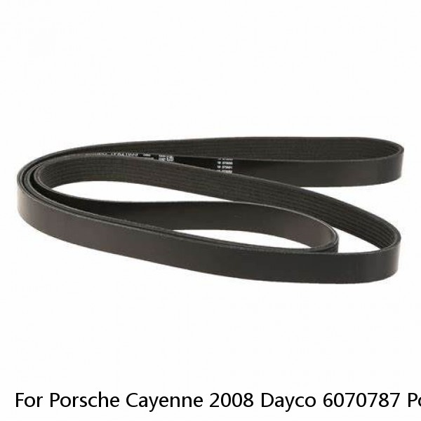 For Porsche Cayenne 2008 Dayco 6070787 Poly Rib Double Sided Poly Rib Belt